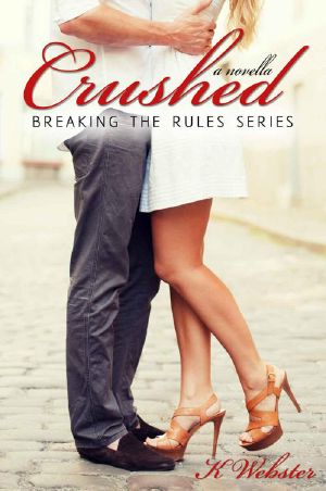 [Breaking the Rules 05] • Crushed (Breaking the Rules Series Book 5)